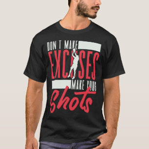 Machen Sie keine Ausreden, indem Sie Ihren Aktions T-Shirt