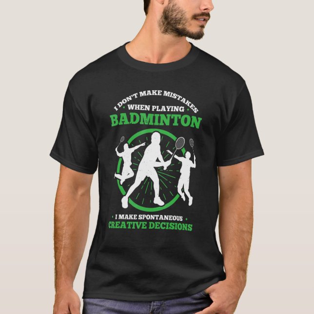 Machen Sie keine Fehler beim Spielen von Badminton T-Shirt (Vorderseite)