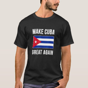 Machen Sie Kuba wieder groß, ein funny Cuban Flag  T-Shirt