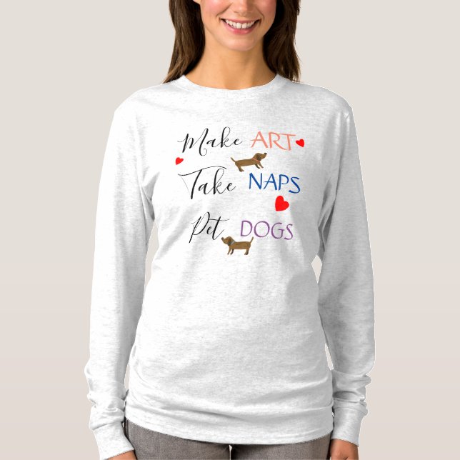 Machen Sie Kunst, nehmen Sie Nickerchen, T-Shirt (Vorderseite)