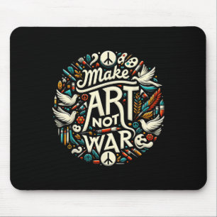 Machen Sie Kunst nicht Kriegsgemälde lustige grafi Mousepad