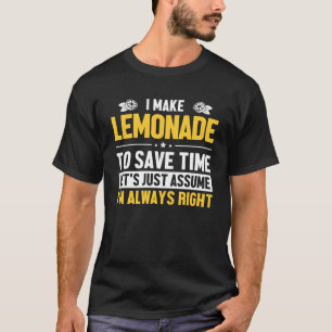Machen Sie Lemonade Gelassen, wenn Sie annehmen, i T-Shirt