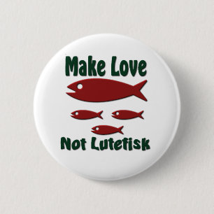 Machen Sie Liebe nicht Lutefisk lustigen Button