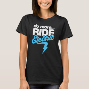 Machen Sie mehr Fahrten Elektro Cool Ebike Pedelec T-Shirt