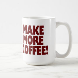 MACHEN SIE MEHR KAFFEE! (Große Tasse) Tasse