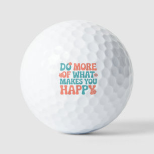 Machen Sie mehr von dem, was Sie glücklich macht - Golfball