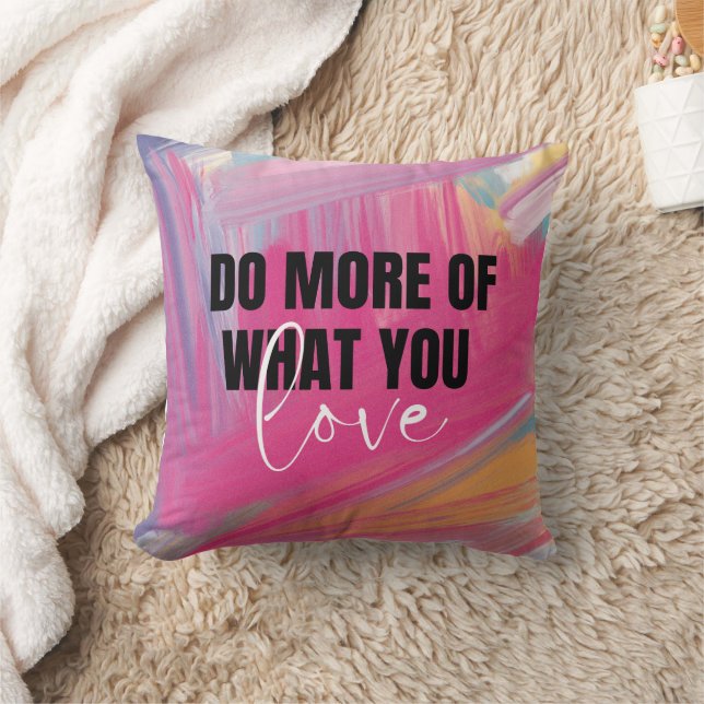 Machen Sie mehr von dem, was Sie Liebe Inspiration Kissen (Decke)