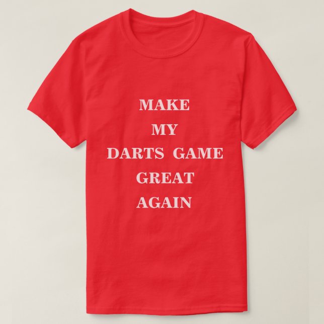 Machen Sie mein Darts-Spiel wieder großartig T-Shirt (Design vorne)