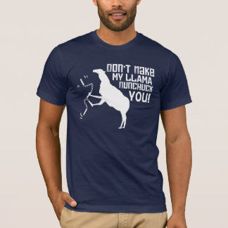 Machen Sie mein Lama Nunchuck Sie nicht! T-Shirt
