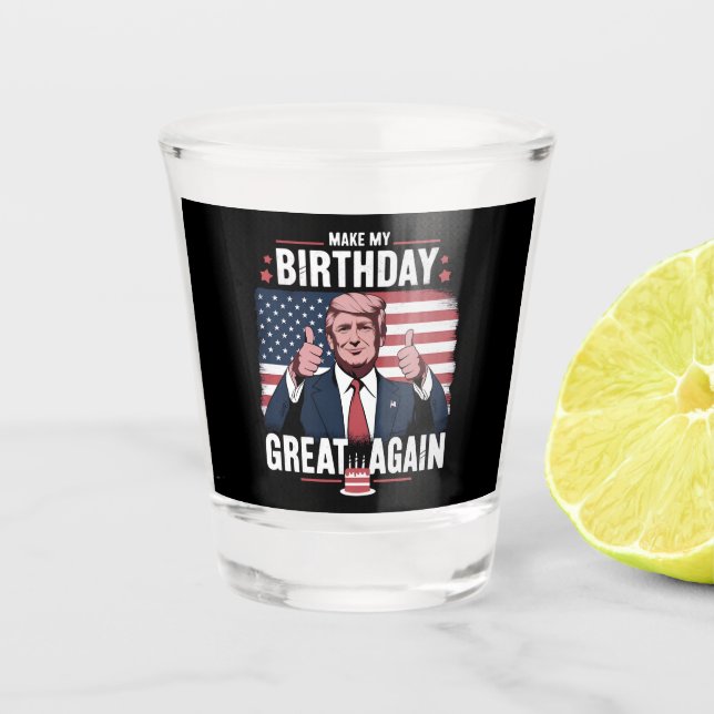 Machen Sie meinen Geburtstag wieder großartig Trum Schnapsglas (Vorderseite)
