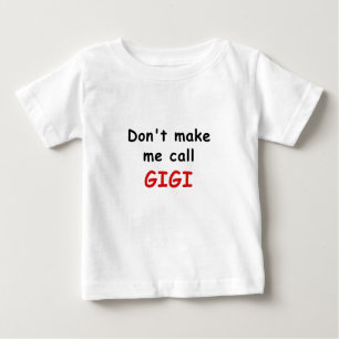 Machen Sie mich Anruf Gigi nicht Baby T-shirt