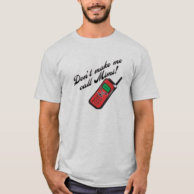 Machen Sie mich Anruf Mimi nicht! T-Shirt (Vorderseite)