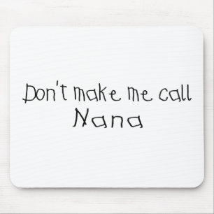 Machen Sie mich Anruf Nana nicht Mousepad