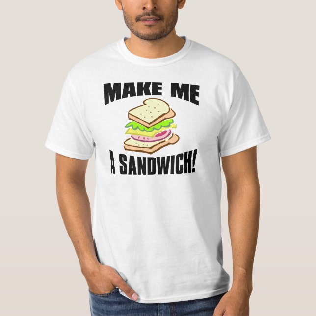 Machen Sie mich ein Sandwich T-Shirt (Vorderseite)