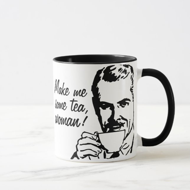 Machen Sie mich etwas Tee, Frau! Tasse (Rechts)
