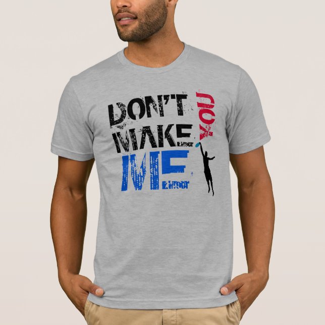 Machen Sie mich Himmel nicht Sie T-Shirt (Vorderseite)