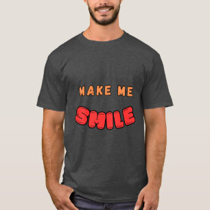 MACHEN SIE MICH LÄCHELN T - Shirt