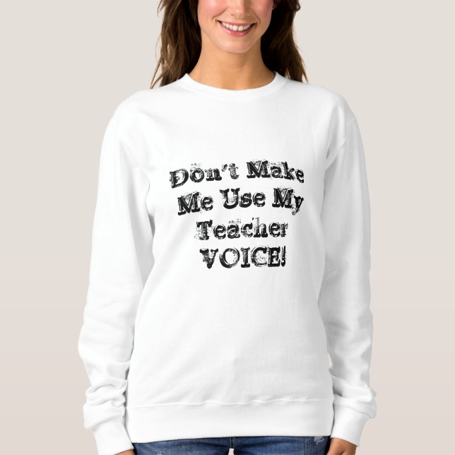 "Machen Sie mich nicht… " Sweatshirt (Vorderseite)