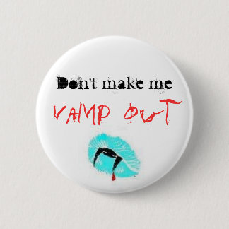 Machen Sie mich nicht, Vamp aus Button