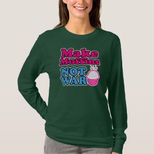 Machen Sie Muffin-nicht Krieg T-Shirt