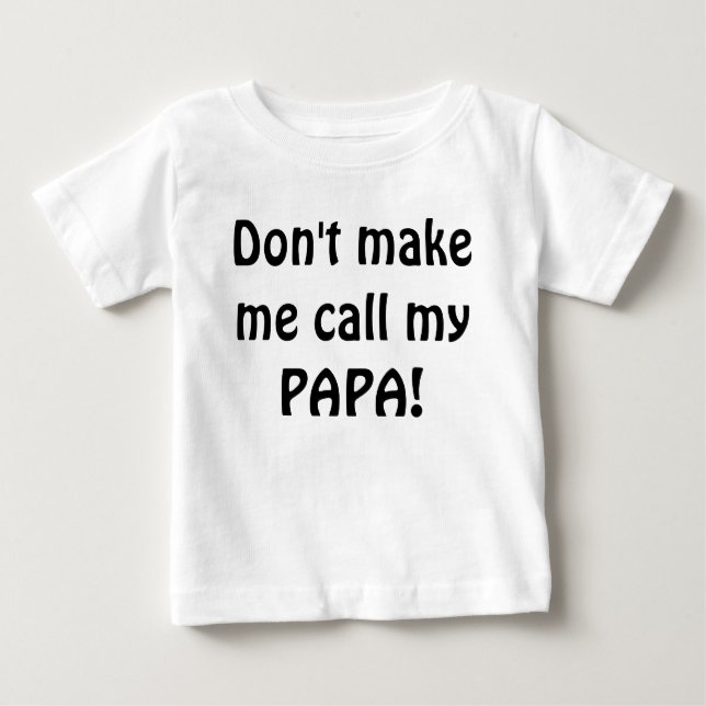 Machen Sie nicht, Anruf zu sein mein Papababyhemd Baby T-shirt (Vorderseite)