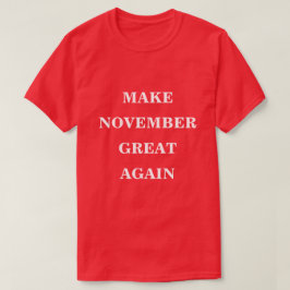 Machen Sie November wieder groß T-Shirt