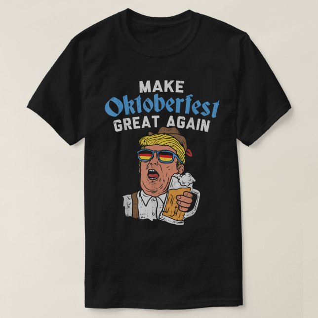 Machen Sie Oktoberfest wieder großartig Trump Drin T-Shirt (Design vorne)