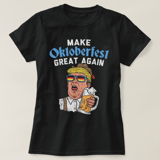 Machen Sie Oktoberfest wieder großartig Trump Drin T-Shirt (Design vorne)