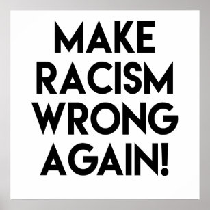 Machen Sie Rassismus wieder falsch! Anti Trump Pro Poster