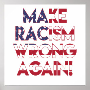 Machen Sie Rassismus wieder falsch! Anti Trump Pro Poster