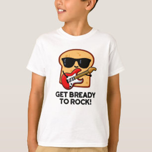 Machen Sie sich fertig zum Rock Funny Rocker Brot  T-Shirt