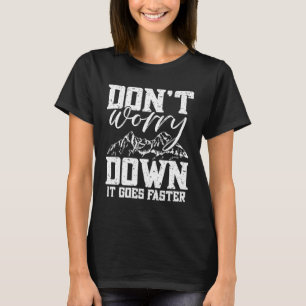 Machen Sie sich keine Sorgen, es geht schneller Wa T-Shirt