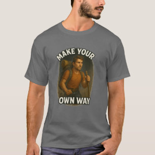 Machen Sie sich selbst - Motivierend Outdoor-Desig T-Shirt
