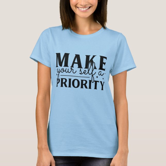 Machen Sie sich selbst Priorität T-Shirt (Vorderseite)
