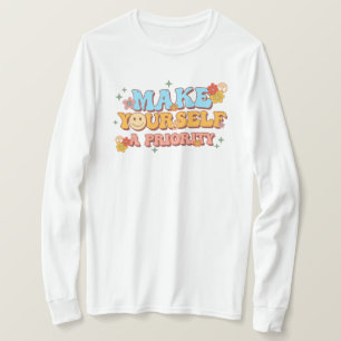Machen Sie sich selbst Priorität T-Shirt
