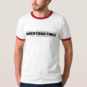 machen Sie sich so unzerstörbar, wie möglich - T-Shirt