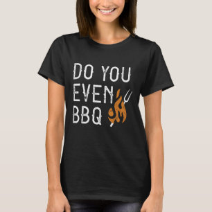 Machen Sie sogar GRILLEN T-Shirt