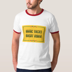Machen Sie Tacos wieder groß T-Shirt