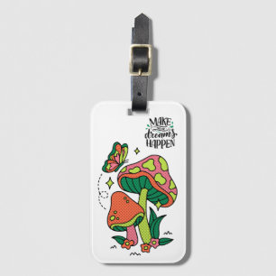 Machen Sie Träume wahr   Farbenfrohe Pilze Schmett Gepäckanhänger