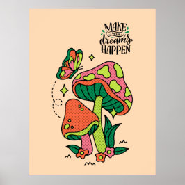 Machen Sie Träume wahr | Farbenfrohe Pilze Schmett Poster