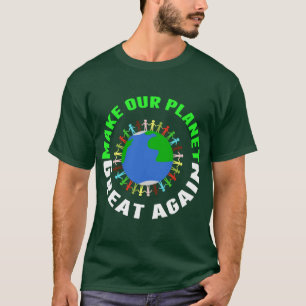 Machen Sie unseren Planeten wieder groß T-Shirt