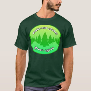Machen Sie unseren Planeten wieder umweltfreundlic T-Shirt