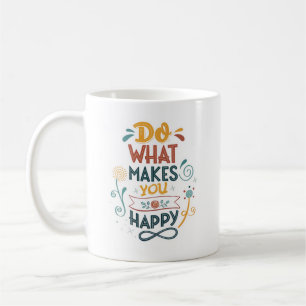Machen Sie, was Sie glücklich macht, Tasse & Cups