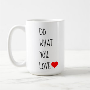 Machen Sie, was Sie Liebe Inspiration Herz Kaffeetasse