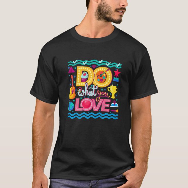 Machen Sie, was Sie Liebe positive Geist Inspirati T-Shirt (Vorderseite)
