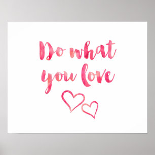 Machen Sie, was Sie Liebe rosa Wasserfarben-Angebo Poster