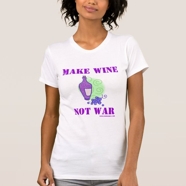Machen Sie Wein-nicht Krieg T-Shirt (Vorderseite)