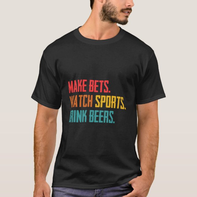 Machen Sie Wetten Beobachten Sie Sport Drink Biere T-Shirt (Vorderseite)
