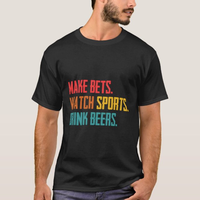 Machen Sie Wetten Beobachten Sie Sport Drink Biere T-Shirt (Vorderseite)