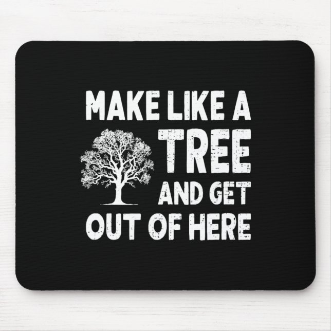 Machen Sie wie ein Baum und verschwinden Sie von h Mousepad (Vorne)